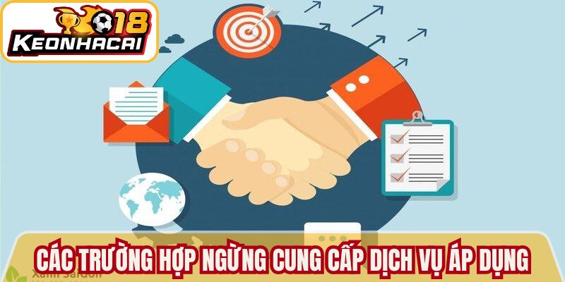 Các trường hợp ngừng cung cấp dịch vụ áp dụng 