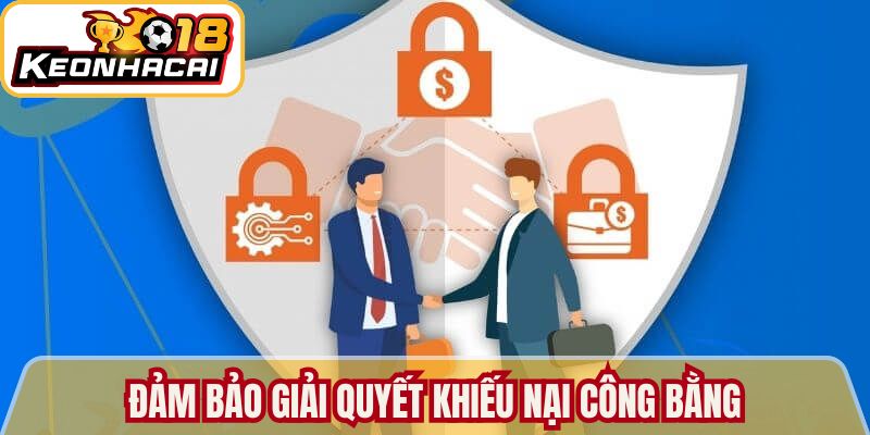 Điều khoản sử dụng đảm bảo giải quyết khiếu nại công bằng 