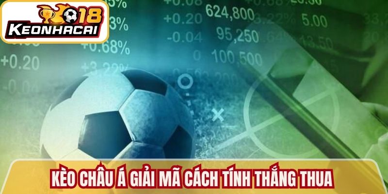 Kèo châu Á giải mã cách tính thắng thua 