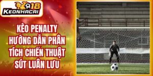 Kèo Penalty Hướng Dẫn Phân Tích Chiến Thuật Sút Luân Lưu