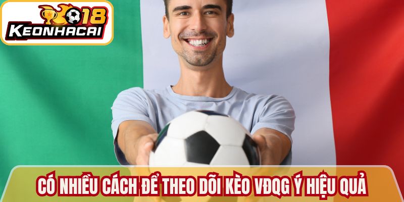 Có nhiều cách để theo dõi kèo VĐQG Ý hiệu quả