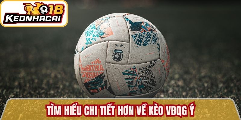 Tìm hiểu chi tiết hơn về kèo VĐQG Ý