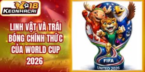 Linh Vật Và Trái Bóng Chính Thức Của World Cup 2026