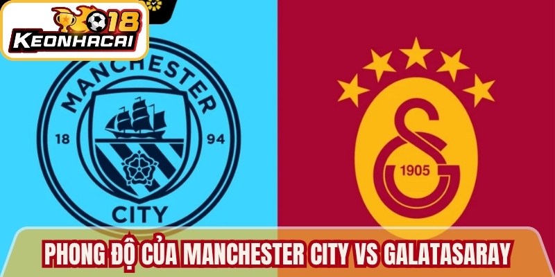 Đánh giá phong độ của Manchester City vs Galatasaray