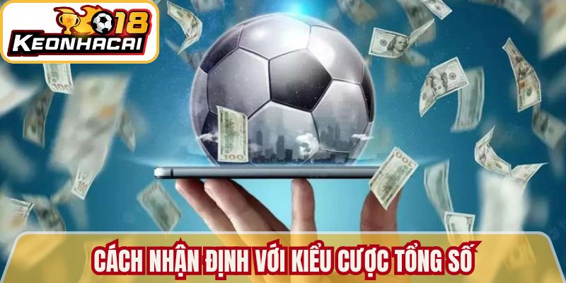 Cách nhận định với kiểu cược tổng số