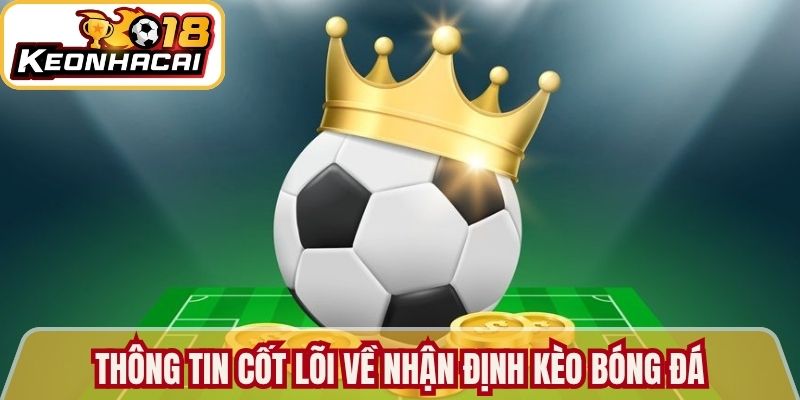 Thông tin cốt lõi về nhận định kèo bóng đá