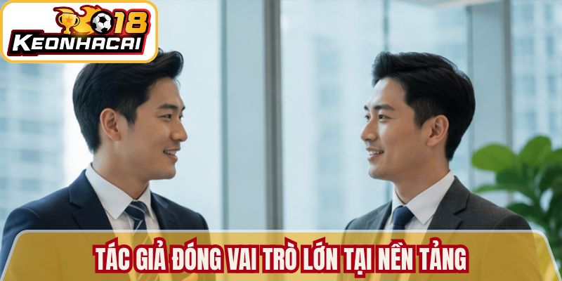 Tác giả đóng vai trò lớn tại nền tảng