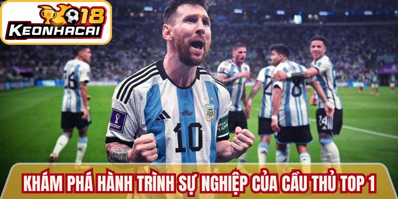 Khám phá hành trình sự nghiệp của cầu thủ TOP 1