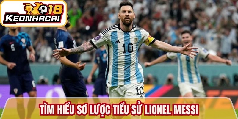 Tìm hiểu sơ lược Tiểu sử Lionel Messi