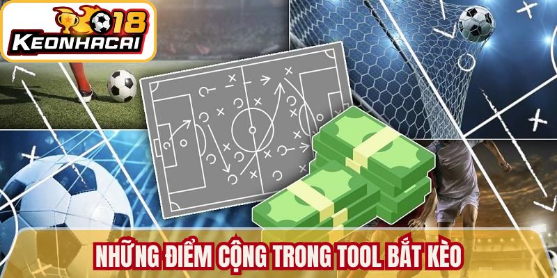 Những điểm cộng trong tool bắt kèo